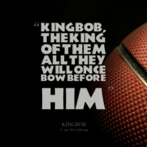 Quotes About: THE KING'S QUOTE