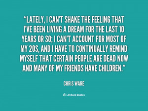 quote-Chris-Ware-lately-i-cant-shake-the-feeling-that-36203.png
