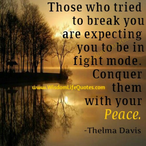 Conquer people with your Peace