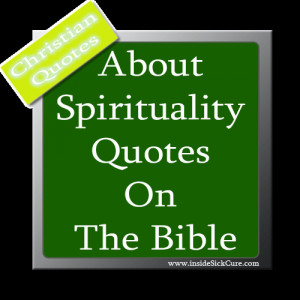 About Spirituality Quotes On The Bible - What is Spirituality