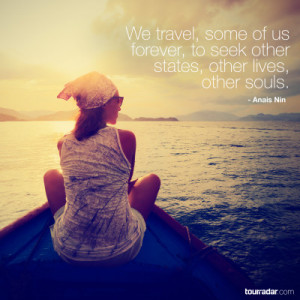 Travel makes one modest. You see what a tiny place you occupy in the ...