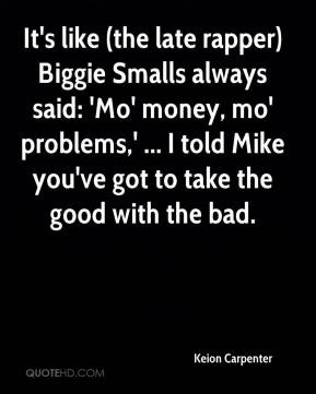 ... problems,' ... I told Mike you've got to take the good with the bad