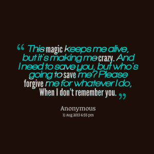 Quotes Picture: this magic keeps me alive, but it's making me crazy ...