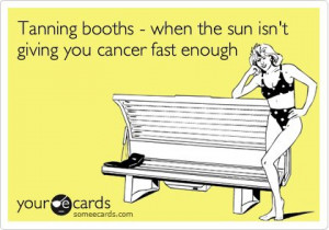 Tanning booths – when the sun isn't giving you cancer fast enough