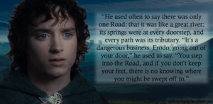 Frodo quoting Bilbo, The Fellowship of the Ring, Book I, Three is ...