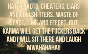 of space time and effort but karma will get the fuckers back and i ...