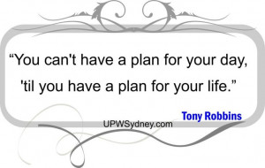 You can’t have a plan for your day til you have a plan for your life ...