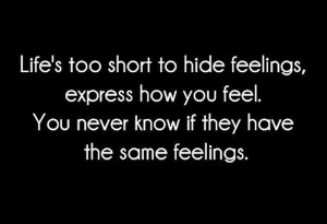 Express Your Feelings Quotes Hide feelings, express how