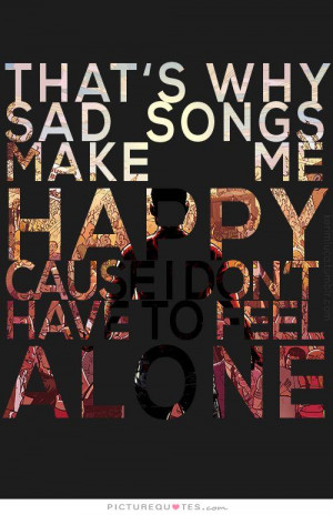 Sad Quotes Alone Quotes Song Quotes Feeling Alone Quotes Sad Song ...