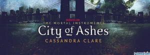 City Of Ashes Quotes City of ashes facebook cover