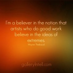 Wayne Thiebaud Quotes