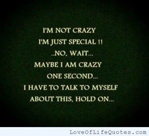 ... our own special way if you think i m crazy now i am crazy i am crazy