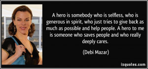 quote-a-hero-is-somebody-who-is-selfless-who-is-generous-in-spirit-who ...