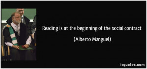 reading is at the beginning of the social contract Alberto Manguel