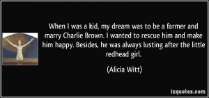 ... , he was always lusting after the little redhead girl. - Alicia Witt