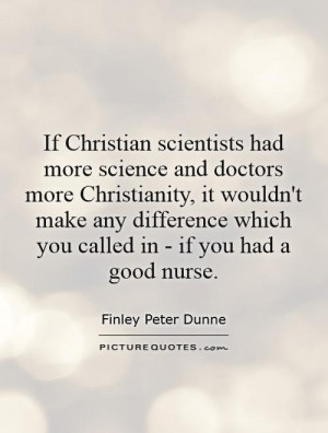 If Christian scientists had more science and doctors more Christianity