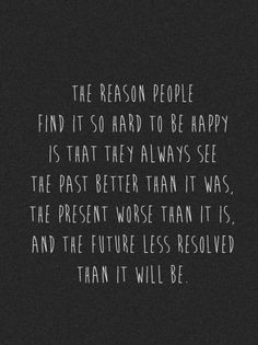 Words to live by. relationships. past. present. future. quotes. wisdom ...