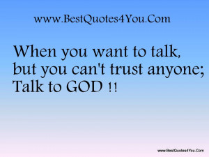 When You Want To Talk But You Can’t Trust Anyone; Talk To God!!