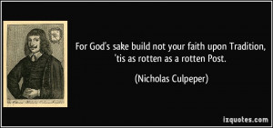 sake build not your faith upon Tradition, 'tis as rotten as a rotten ...