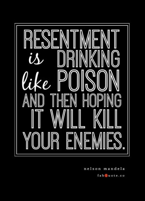 Nelson Mandela “Resentment” Quote