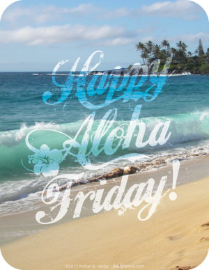 Living Aloha, Aloha Hawaii, Hawaiian Quotes, Happy Aloha, Aloha Friday ...