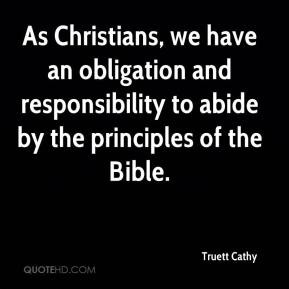 Truett Cathy - As Christians, we have an obligation and responsibility ...