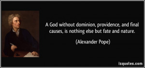 God without dominion, providence, and final causes, is nothing else ...
