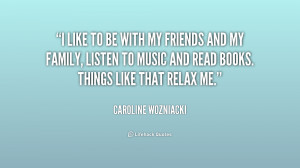 quote-Caroline-Wozniacki-i-like-to-be-with-my-friends-216260.png