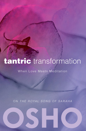 OSHO: Tantric Transformation: When Love Meets Meditation