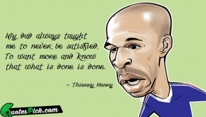 My Dad Always Taught Me by thierry-henry Picture Quotes