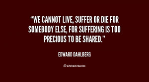 quote-Edward-Dahlberg-we-cannot-live-suffer-or-die-for-10509.png