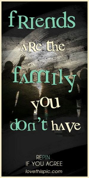 Friends quotes family quote friends truth friendships like family ...