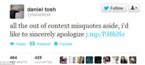 Backtrack: Tosh offered an apology on his Twitter account yesterday ...