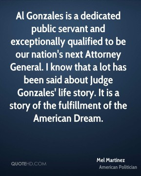 mel-martinez-mel-martinez-al-gonzales-is-a-dedicated-public-servant ...