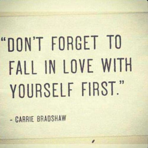 Non dimenticare di amare te stessa per prima.