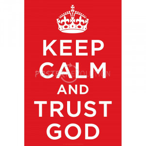 Keep Calm and Trust God Religious Poster - 24x36