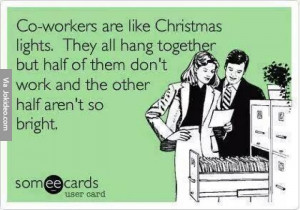 Co workers are like christmas lights – funny ecard