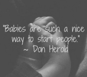 Babies Are Such a Nice Way to Start People