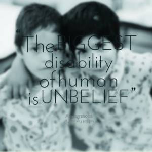 the biggest disability of human is unbelief quotes from diane ...