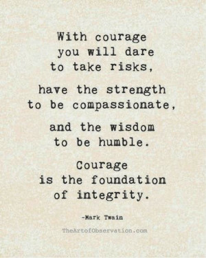 with-courage-you-will-dare-to-take-risks-have-the-strength-to-be ...