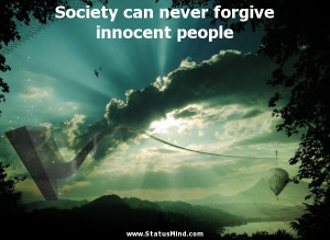 ... forgive innocent people - Stanislaw Jerzy Lec Quotes - StatusMind.com