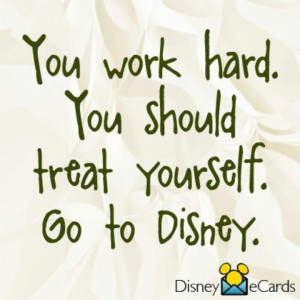 Work hard...go to Disney..