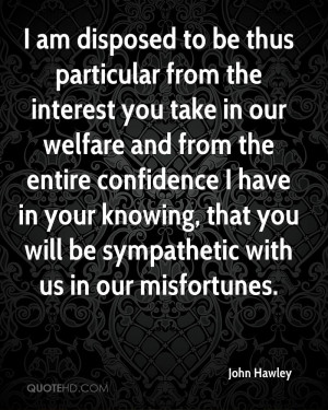 am disposed to be thus particular from the interest you take in our ...