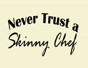 ... ways-to-gain-your-mind/wall-sticker-quotes-never-trust-a-skinny-cook