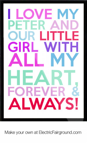 ... And Our Little Girl With All My Heart, FOREVER & ALWAYS! Framed Quote