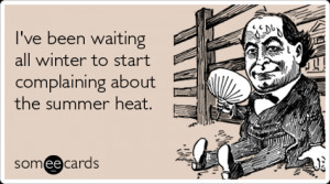 winter-summer-hot-complain-seasonal-ecards-someecards