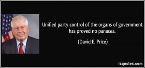 ... of the organs of government has proved no panacea. - David E. Price