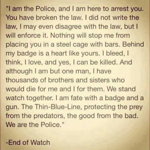 End of Watch movie quote...this makes me want to hug a police officer ...