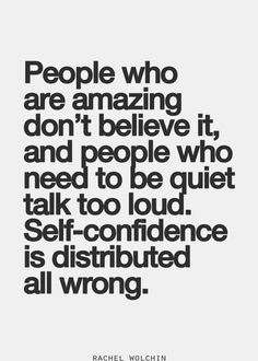 People who need to be quiet talk too loud Lol More