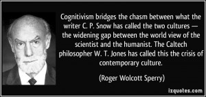 Cognitivism bridges the chasm between what the writer C. P. Snow has ...
